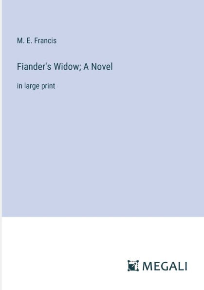 Fiander's Widow; A Novel: large print