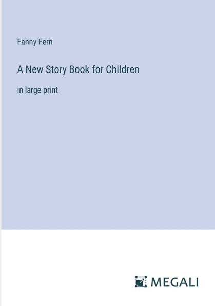 A New Story Book for Children: large print