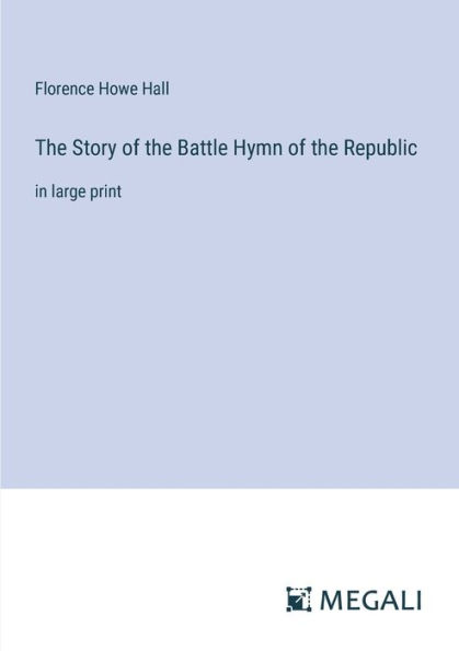 the Story of Battle Hymn Republic: large print