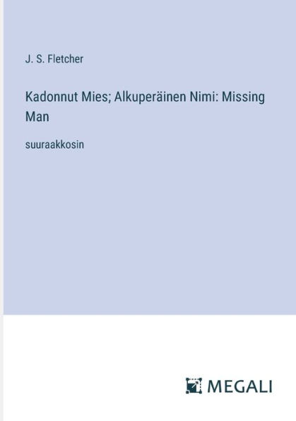 Kadonnut Mies; Alkuperï¿½inen Nimi: Missing Man: suuraakkosin