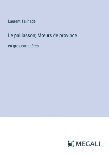 Le paillasson; Moeurs de province: en gros caractï¿½res
