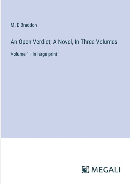 An Open Verdict; A Novel, Three Volumes: Volume 1 - large print