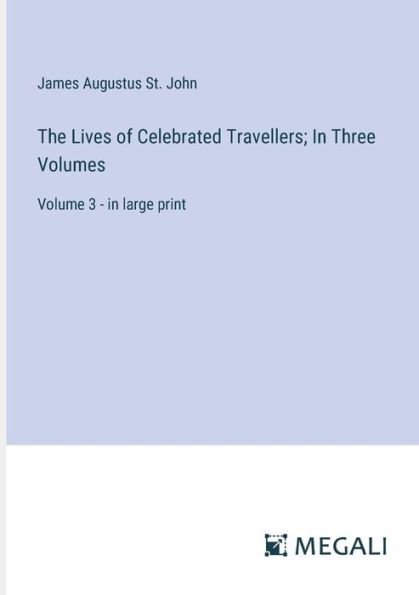 The Lives of Celebrated Travellers; Three Volumes: Volume