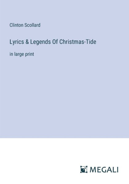 Lyrics & Legends Of Christmas-Tide: large print