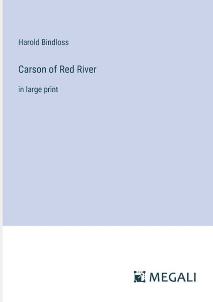 Carson of Red River: large print
