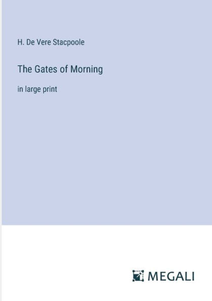 The Gates of Morning: large print