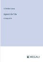 Against the Tide: in large print