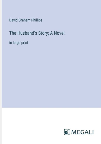 The Husband's Story; A Novel: large print
