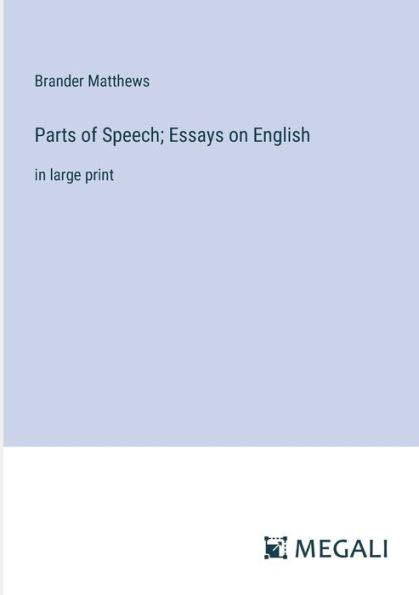 Parts of Speech; Essays on English: large print