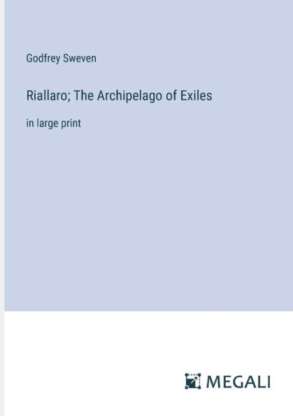 Riallaro; The Archipelago of Exiles: large print