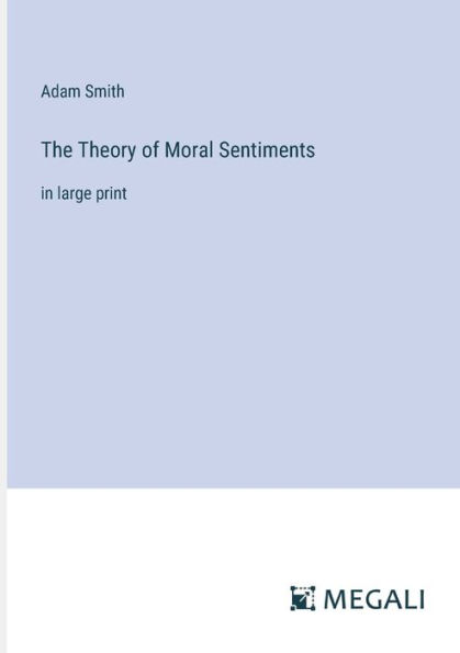 The Theory of Moral Sentiments: large print