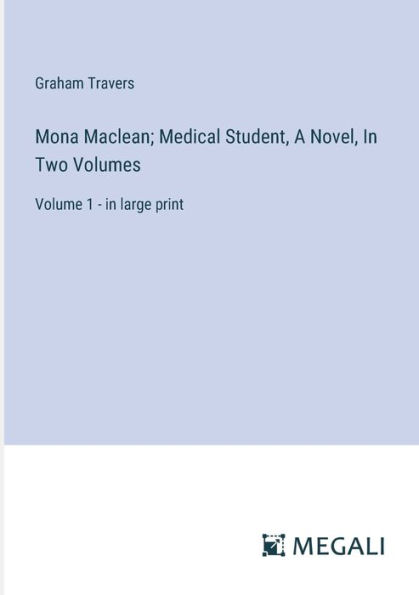 Mona Maclean; Medical Student, A Novel, Two Volumes: Volume