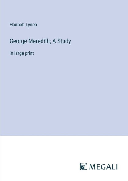 George Meredith; A Study: large print