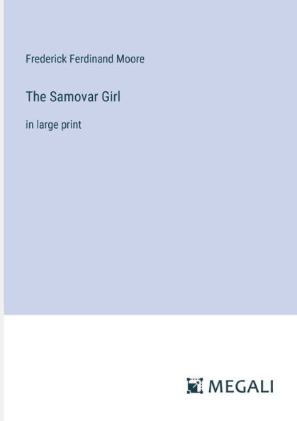 The Samovar Girl: large print