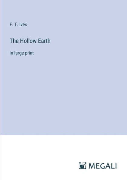 The Hollow Earth: large print