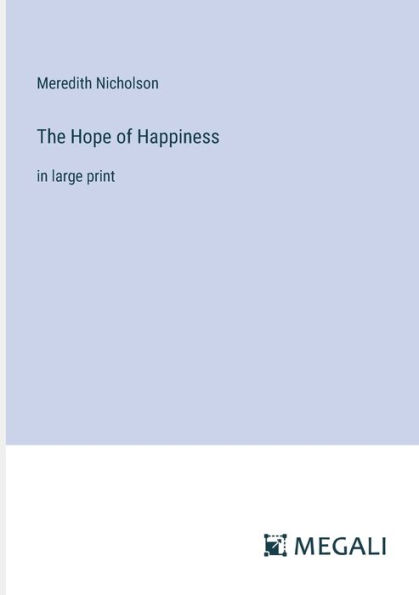 The Hope of Happiness: large print