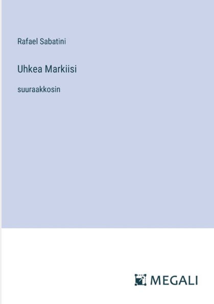 Uhkea Markiisi: suuraakkosin