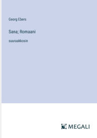 Title: Sana; Romaani: suuraakkosin, Author: Georg Ebers