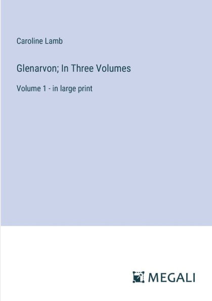 Glenarvon; Three Volumes: Volume