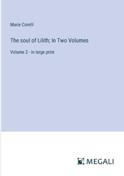 The soul of Lilith; Two Volumes: Volume 2 - large print