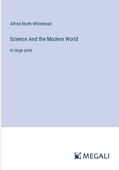 Science And the Modern World: large print