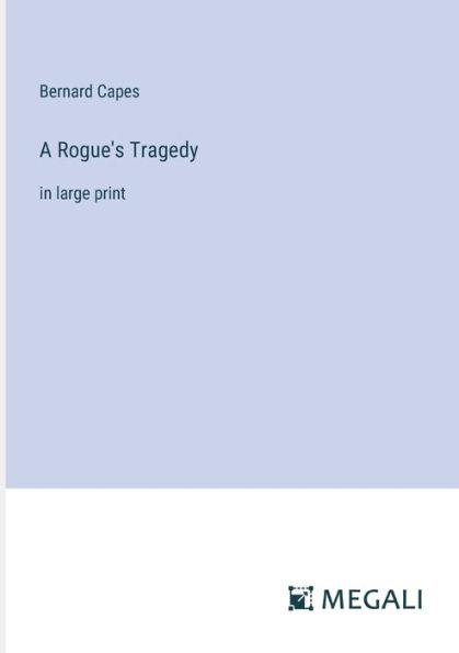 A Rogue's Tragedy: large print