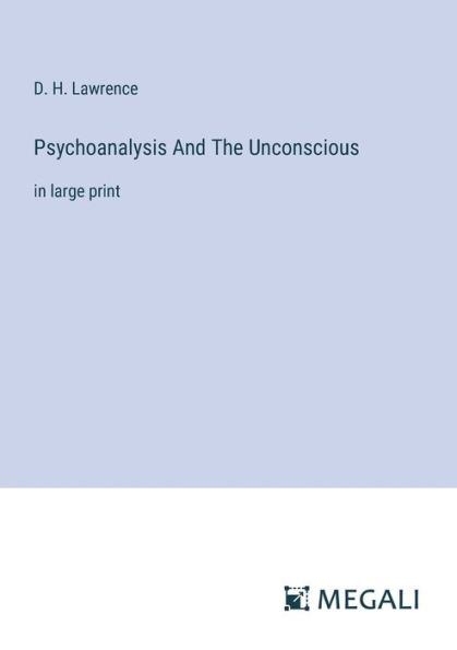 Psychoanalysis And The Unconscious: large print