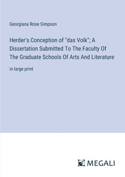 Herder's Conception Of "das Volk"; A Dissertation Submitted To The Faculty Graduate Schools Arts And Literature: large print
