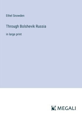 Through Bolshevik Russia: large print
