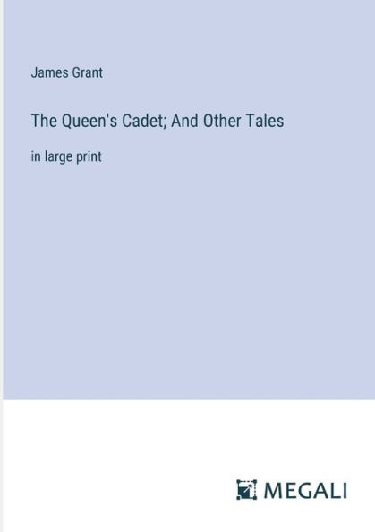 The Queen's Cadet; And Other Tales: large print