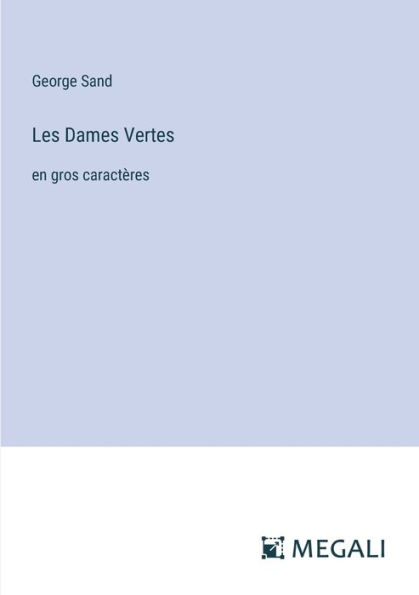 Les Dames Vertes: en gros caractï¿½res
