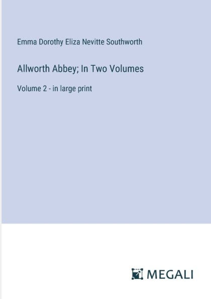 Allworth Abbey; Two Volumes: Volume 2 - large print