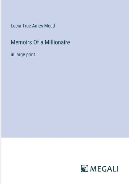 Memoirs Of a Millionaire: large print