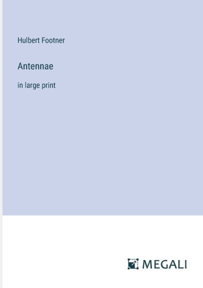 Antennae: large print