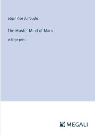 Title: The Master Mind of Mars: in large print, Author: Edgar Rice Burroughs