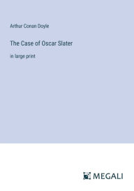 Title: The Case of Oscar Slater: in large print, Author: Arthur Conan Doyle