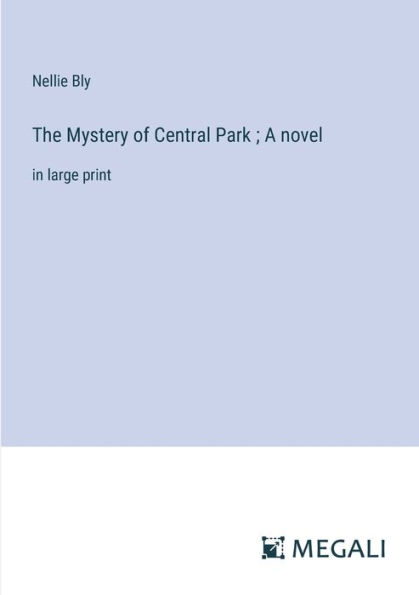 The Mystery of Central Park ; A novel: large print