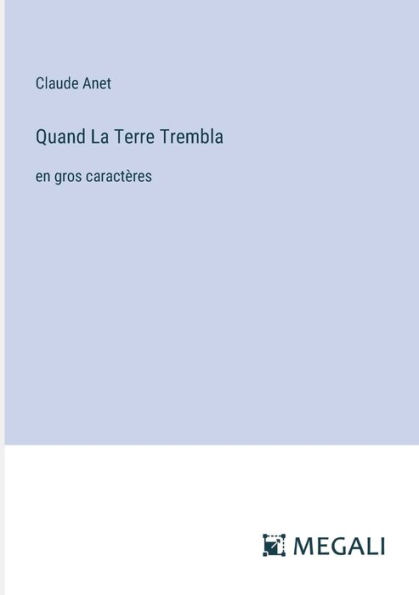 Quand La Terre Trembla: en gros caractï¿½res