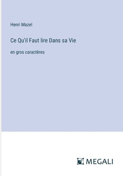 Ce Qu'il Faut lire Dans sa Vie: en gros caractï¿½res
