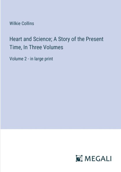 Heart and Science; A Story of the Present Time, Three Volumes: Volume 2 - large print
