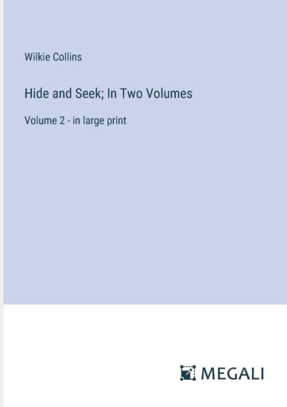 Hide and Seek; Two Volumes: Volume 2 - large print