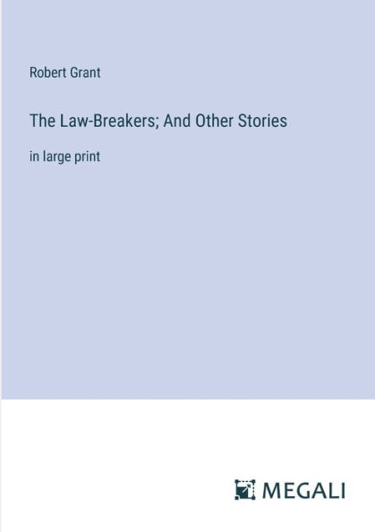 The Law-Breakers; And Other Stories: large print