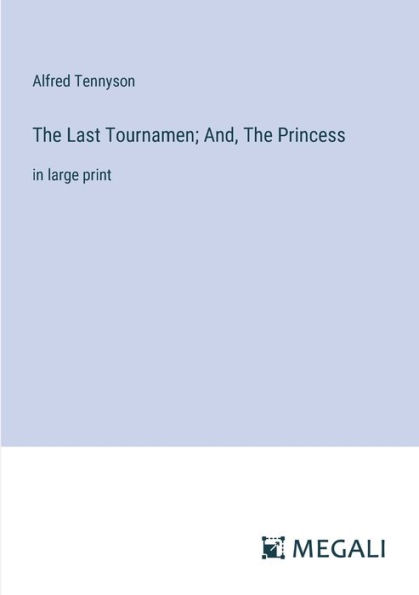 The Last Tournamen; And, Princess: large print