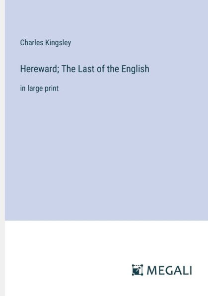 Hereward; the Last of English: large print