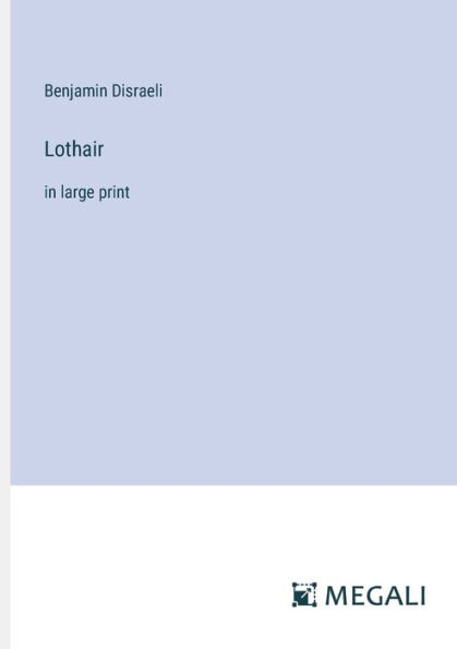 Lothair: large print