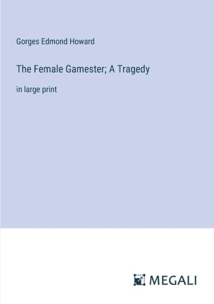 The Female Gamester; A Tragedy: large print