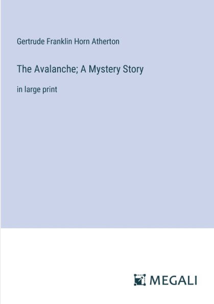 The Avalanche; A Mystery Story: large print