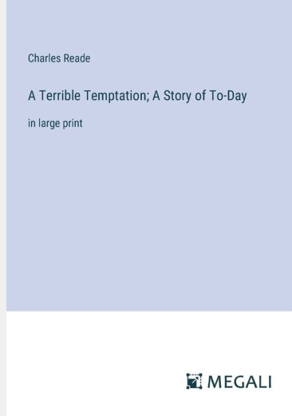 A Terrible Temptation; Story of To-Day: large print