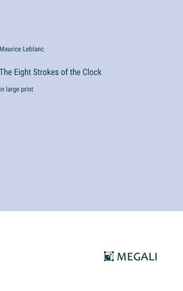 The Eight Strokes of the Clock: in large print