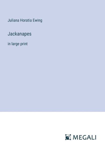 Jackanapes: large print